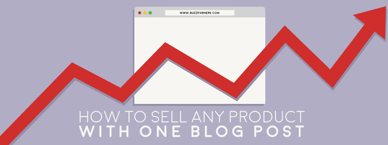 How to Sell Any Product With One Blog Post